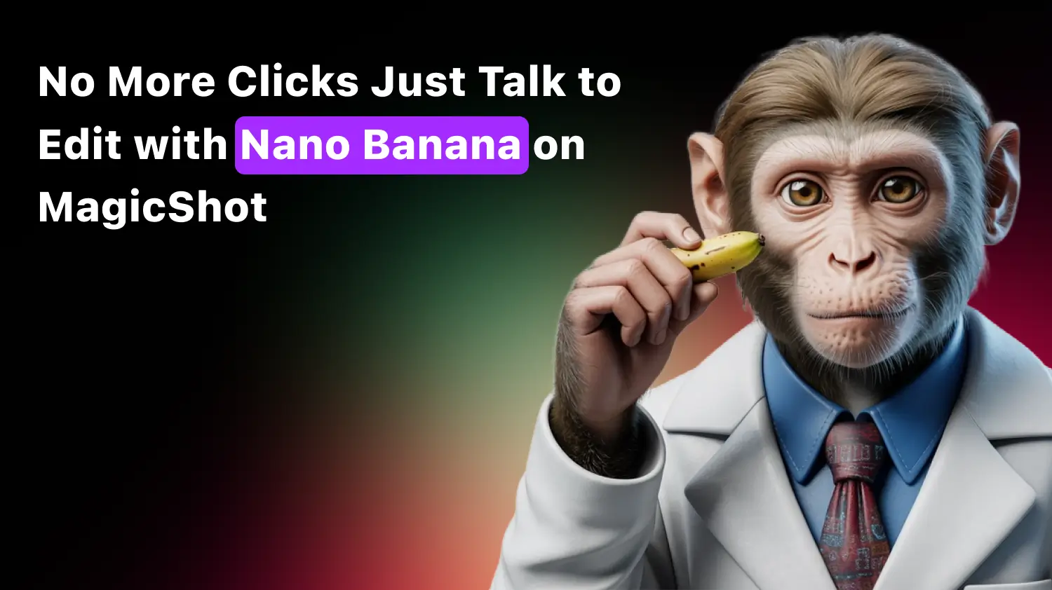 Promotional banner for MagicShot featuring a realistic 3D monkey in a lab coat holding a tiny banana, with bold text on the left that reads 'No More Clicks Just Talk to Edit with Nano Banana on MagicShot' over a dark gradient background