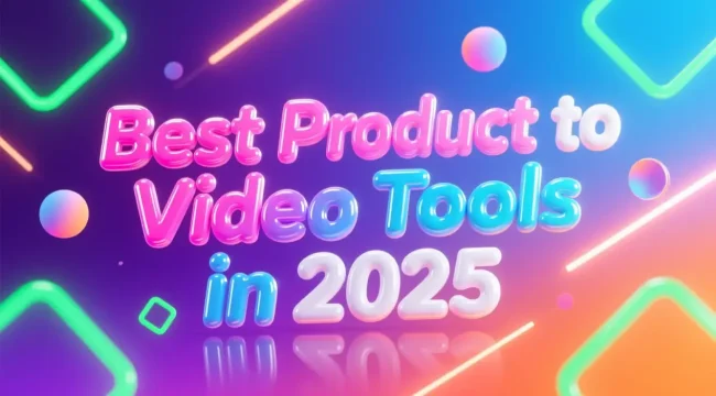 Colorful 3D bubble text graphic with neon gradient background displaying the title “Best Product to Video Tools in 2025”.