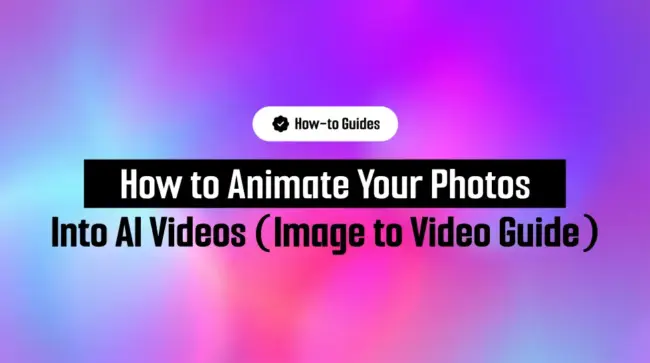 How to Animate Your Photos Into AI Videos (Image to Video Guide)