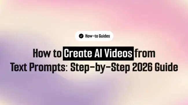 How to Create AI Videos from Text Prompts: Step-by-Step 2026 Guide | text to video ai tutorial