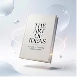 Minimal white book cover titled “The Art of Ideas” floating in a clean abstract background representing creativity and innovation.